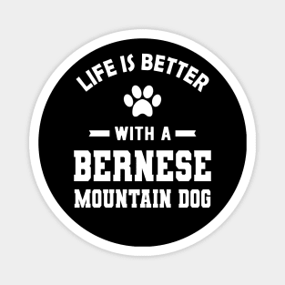 Bernese Mountain Dog - Life is better with a bernese mountain dog Magnet